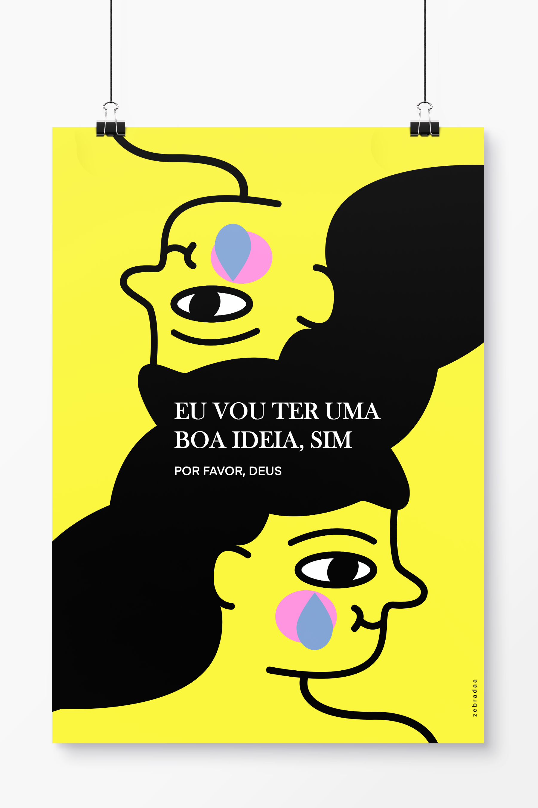Poster Eu vou ter uma boa ideia, sim - Zebradaa