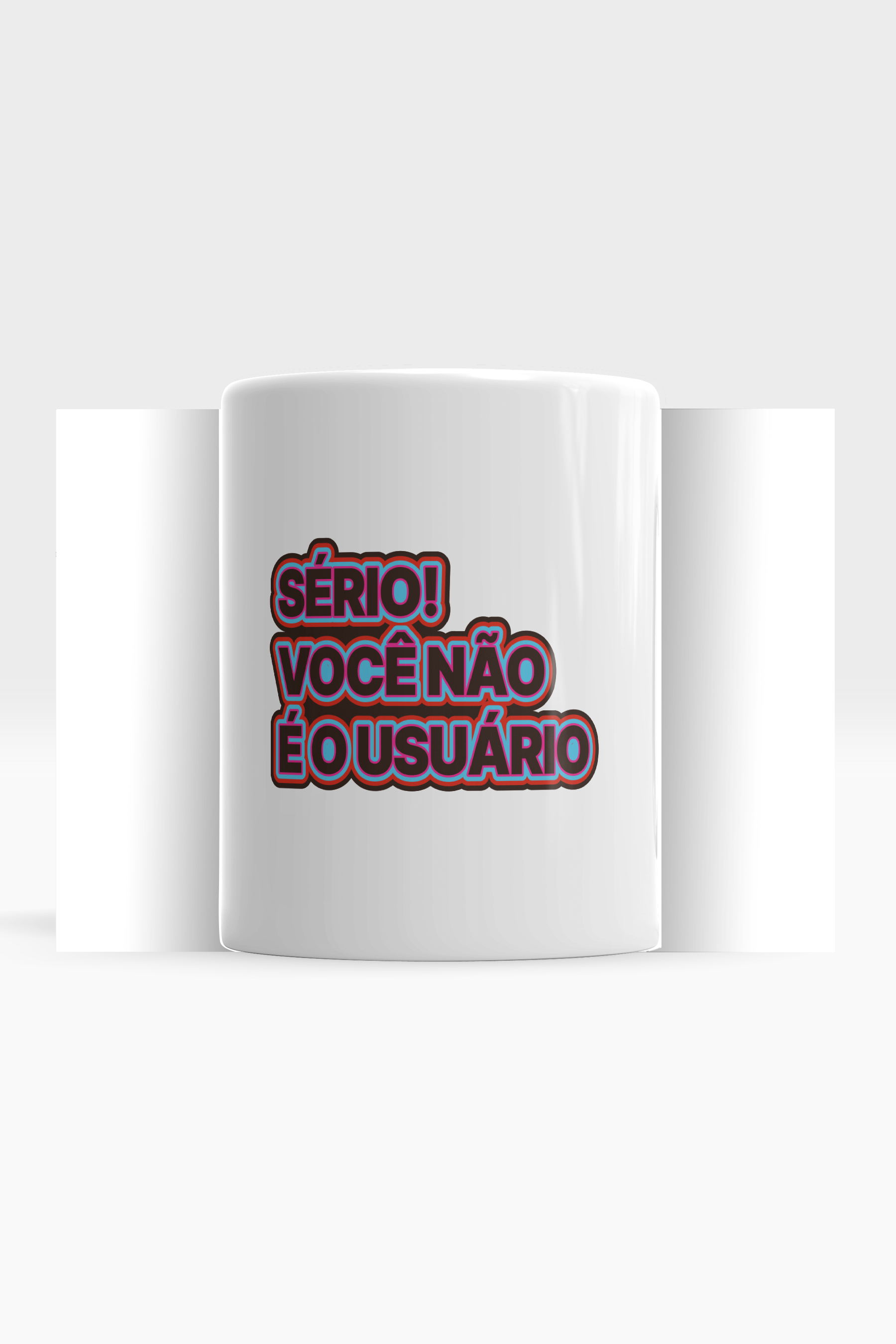 Reseprentação da Caneca: 'Sério! Você não é o usuário'
