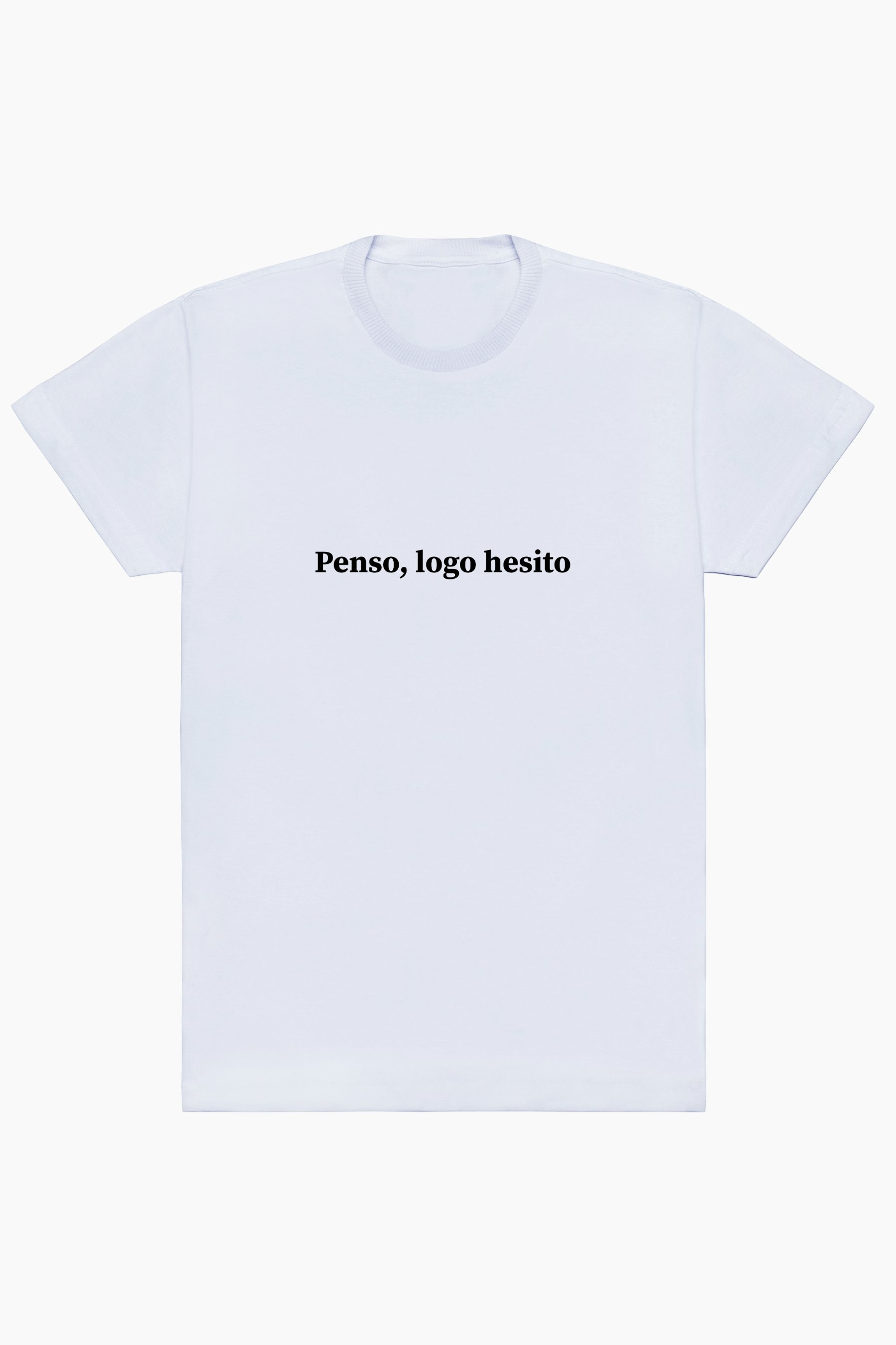 Camiseta Camiseta a revelia - Penso, logo hesito - a revelia