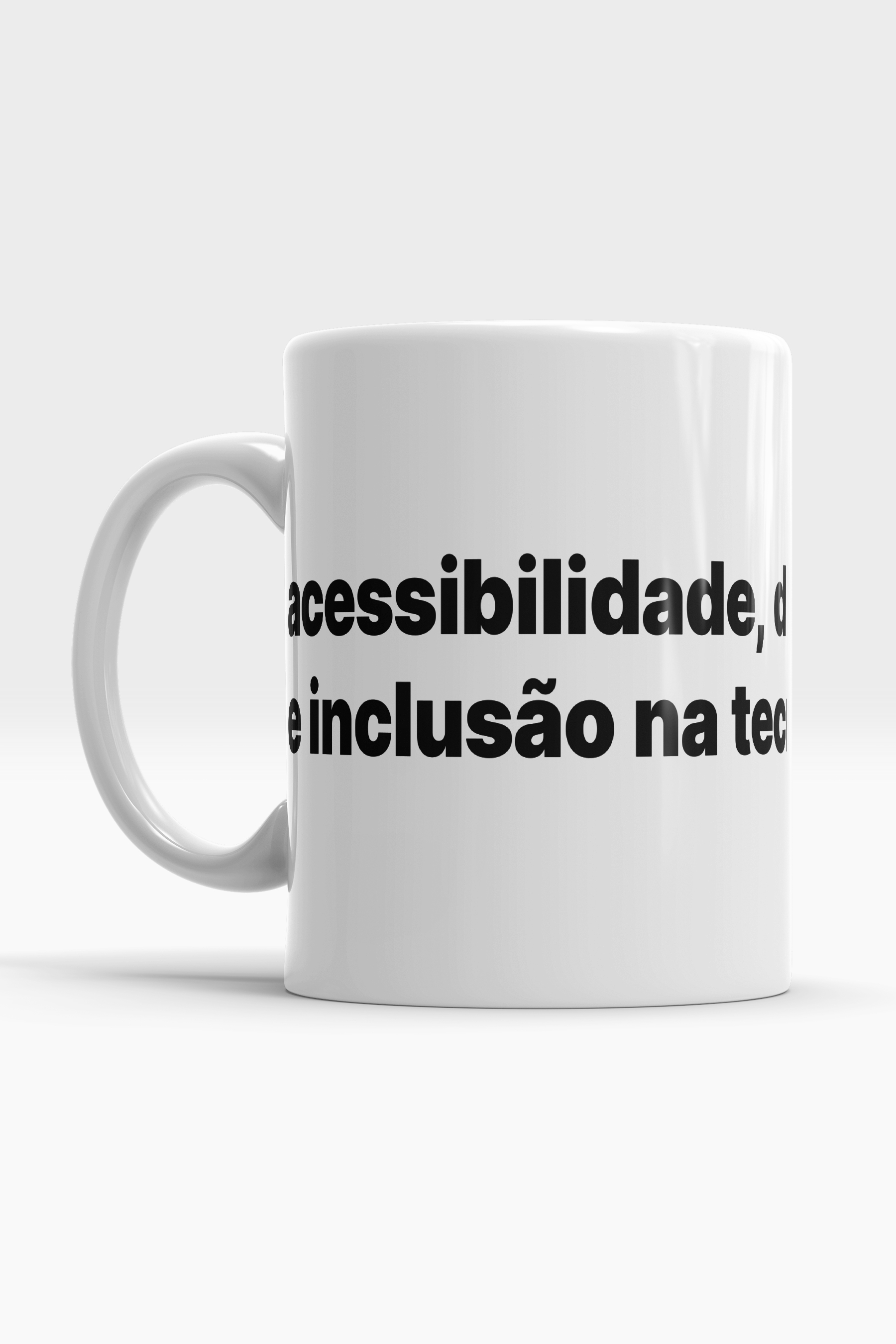 Reseprentação da Caneca: 'Acessibilidade, diversidade e inclusão na tecnologia'